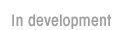 In development