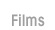 Films